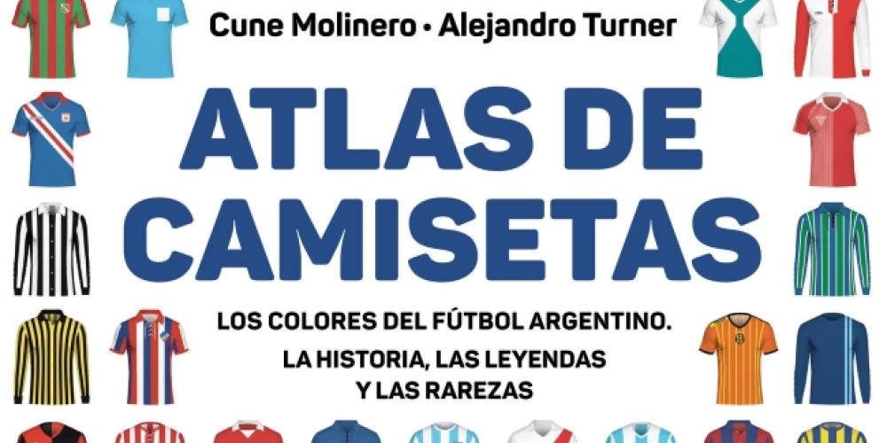 Atlas de camisetas: el libro que reúne todas las camisetas históricas del fútbol argentino