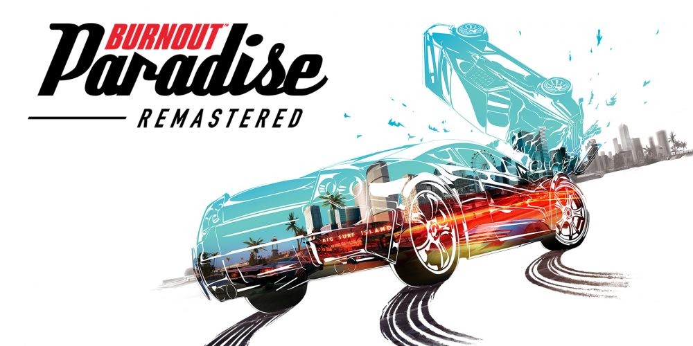 Review - Burnout Paradise Remastered: Take me down to the Paradise City! 