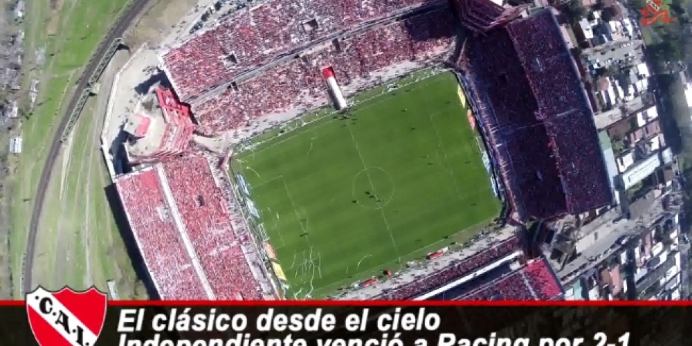 Independiente mostr&oacute; c&oacute;mo se vivi&oacute; el Cl&aacute;sico de Avellaneda desde el cielo